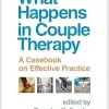What Happens in Couple Therapy: A Casebook on Effective Practice (Original PDF from Publisher)