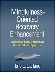 Mindfulness-Oriented Recovery Enhancement: An Evidence-Based Treatment for Chronic Pain and Opioid Use (Original PDF from Publisher)