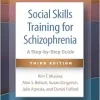 Social Skills Training for Schizophrenia: A Step-by-Step Guide, 3rd Edition (Original PDF from Publisher)