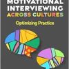Motivational Interviewing across Cultures: Optimizing Practice (Applications of Motivational Interviewing Series) (Original PDF from Publisher)