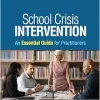School Crisis Intervention: An Essential Guide for Practitioners (The Guilford Practical Intervention in the Schools Series) (Original PDF from Publisher)