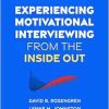 Experiencing Motivational Interviewing from the Inside Out: A Self-Practice/Self-Reflection Workbook for Practitioners (Self-Practice/Self-Reflection Guides for Psychotherapists) (Original PDF from Publisher)