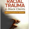 Racial Trauma in Black Clients: Effective Practice for Clinicians (Original PDF from Publisher)