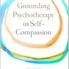 Grounding Psychotherapy in Self-Compassion (Original PDF from Publisher)