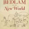 Bedlam in the New World: A Mexican Madhouse in the Age of Enlightenment (Original PDF from Publisher)