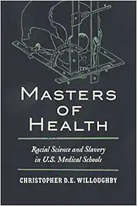 Masters of Health: Racial Science and Slavery in U.S. Medical Schools (Original PDF from Publisher)