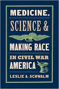 Medicine, Science, and Making Race in Civil War America (Original PDF from Publisher)