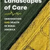 Landscapes of Care: Immigration and Health in Rural America (Studies in Social Medicine) (EPUB)