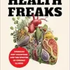 Health Freaks: America’s Diet Champions and the Specter of Chronic Illness (Original PDF from Publisher)