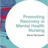 Promoting Recovery in Mental Health Nursing (Transforming Nursing Practice Series) (Original PDF from Publisher)