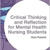 Critical Thinking and Reflection for Mental Health Nursing Students (Transforming Nursing Practice Series) (EPUB)