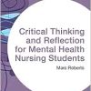 Critical Thinking and Reflection for Mental Health Nursing Students (Transforming Nursing Practice Series) (Original PDF from Publisher)