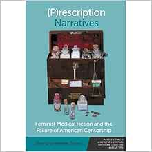 (P)rescription Narratives: Feminist Medical Fiction and the Failure of American Censorship (Interventions in Nineteenth-Century American Literature and Culture, 11) (EPUB)