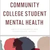 Community College Student Mental Health: Faculty Experiences and Institutional Actions (The Futures Series on Community Colleges) (Original PDF from Publisher)