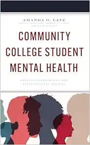 Community College Student Mental Health: Faculty Experiences and Institutional Actions (The Futures Series on Community Colleges) (Original PDF from Publisher)