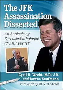 The JFK Assassination Dissected: An Analysis by Forensic Pathologist Cyril Wecht (EPUB)