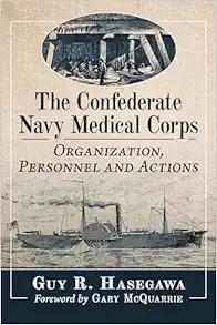 The Confederate Navy Medical Corps: Organization, Personnel and Actions (Original PDF from Publisher)