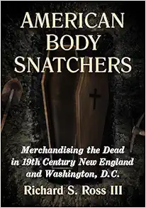 American Body Snatchers: Merchandising the Dead in 19th Century New England and Washington, D.C. (EPUB)