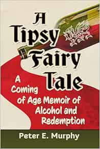 A Tipsy Fairy Tale: A Coming of Age Memoir of Alcohol and Redemption (EPUB)