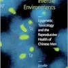 Infertile Environments: Epigenetic Toxicology and the Reproductive Health of Chinese Men (Critical Global Health: Evidence, Efficacy, Ethnography) (Original PDF from Publisher)