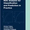 ROC Analysis for Classification and Prediction in Practice (Chapman & Hall/CRC Biostatistics Series) (Original PDF from Publisher)