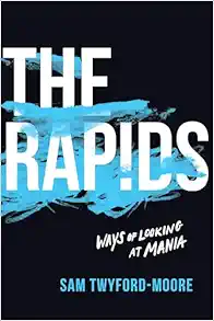 The Rapids: Ways of Looking at Mania (Original PDF from Publisher)