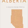 Alberta: A Health System Profile (Provincial and Territorial Health System) (EPUB)