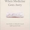 When Medicine Goes Awry: Case Studies in Medically Caused Suffering and Death (EPUB)