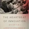 The Heartbeat of Innovation: A History of Cardiac Surgery at the Toronto General Hospital (Original PDF from Publisher)