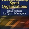 Understanding Sport Organizations: Applications for Sport Managers, 3rd Edition (Original PDF from Publisher)