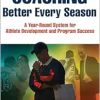 Coaching Better Every Season: A year-round system for athlete development and program success (Original PDF from Publisher)