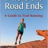 Where the Road Ends: A Guide to Trail Running (EPUB)
