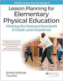 Lesson Planning for Elementary Physical Education: Meeting the National Standards & Grade-Level Outcomes (SHAPE America set the Standard) (Original PDF from Publisher)