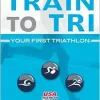 Train to Tri: Your First Triathlon (EPUB)