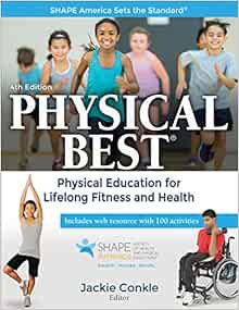 Physical Best: Physical Education for Lifelong Fitness and Health (SHAPE America set the Standard), 4th Edition (Original PDF from Publisher)