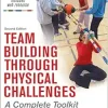 Team Building Through Physical Challenges: A Complete Toolkit, 2nd Edition (Original PDF from Publisher)