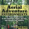 Aerial Adventure Environments: The Theory and Practice of the Challenge Course, Zip Line, and Canopy Tour Industry (Original PDF from Publisher)