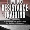 Timing Resistance Training: Programming the Muscle Clock for Optimal Performance (EPUB)