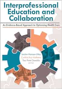 Interprofessional Education and Collaboration: An Evidence-Based Approach to Optimizing Health Care (Original PDF from Publisher)