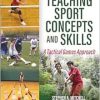 Teaching Sport Concepts and Skills: A Tactical Games Approach, 4th Edition (Original PDF from Publisher)