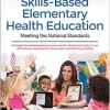 Lesson Planning for Skills-Based Elementary Health Education: Meeting the National Standards (Original PDF from Publisher)