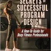 Secrets of Successful Program Design: A How-To Guide for Busy Fitness Professionals (Original PDF from Publisher)