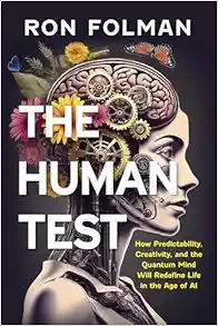 The Human Test: How Predictability, Creativity, and the Quantum Mind Will Redefine Life in the Age of AI (EPUB)