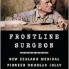 Frontline Surgeon: New Zealand Medical Pioneer Douglas Jolly (Original PDF from Publisher)