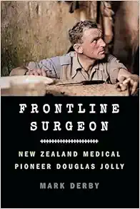 Frontline Surgeon: New Zealand Medical Pioneer Douglas Jolly (Original PDF from Publisher)