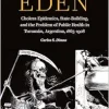 Poisoned Eden: Cholera Epidemics, State-Building, and the Problem of Public Health in Tucumán, Argentina, 1865-1908 (EPUB)