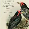 Starlings: The Curious Odyssey of a Most Hated Bird (Original PDF from Publisher)