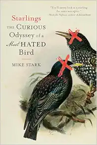 Starlings: The Curious Odyssey of a Most Hated Bird (Original PDF from Publisher)