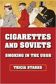 Cigarettes and Soviets: Smoking in the USSR (NIU Series in Slavic, East European, and Eurasian Studies) (EPUB)