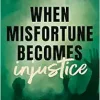 When Misfortune Becomes Injustice: Evolving Human Rights Struggles for Health and Social Equality, Second Edition (Stanford Studies in Human Rights) (Original PDF from Publisher)